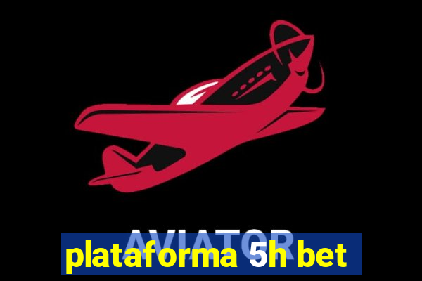 plataforma 5h bet